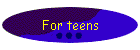 For teens